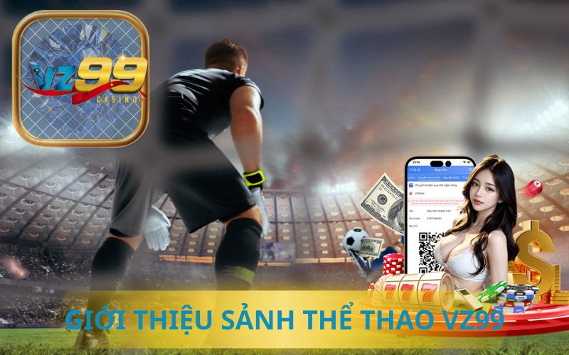 GIỚI THIỆU SẢNH THỂ THAO TẠI VZ99